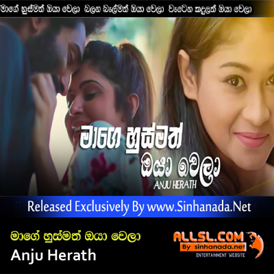 Mage Husmath Oya Wela (Saththai Kiya) - Anju Herath.mp3