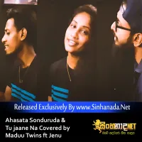 Cover Art – Ahasata Sonduruda & Tu jaane Na Covered by Maduu Twins ft Jenu.mp3