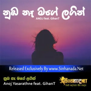 Cover Art – Nuba Na Mage Lagin - Anoj Yasarathne feat. GihanT.mp3