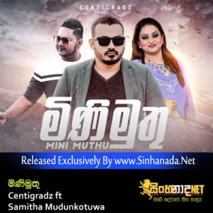 Mini Muthu - Centigradz ft Samitha Mudunkotuwa.mp3