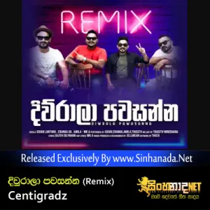 Diwrala Pawasanna (Remix) - Centigradz.mp3