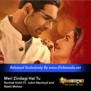 Cover Art – Meri Zindagi Hai Tu - Rochak Kohli Ft. Jubin Nautiyal and Neeti Mohan.mp3