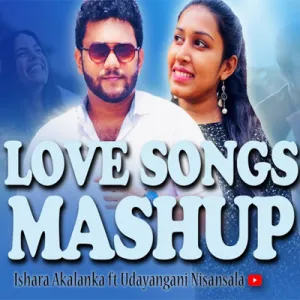 Cover Art – Love songs mashup -  Ishara Akalanka ft Udayangani Nisansala.mp3