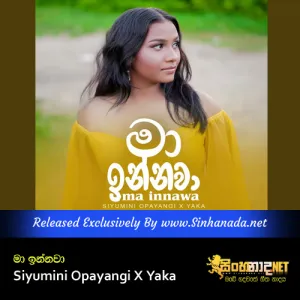 Ma Innawa - Siyumini Opayangi X Yaka.mp3