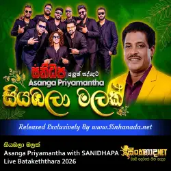 Siyabala Malak සියඹලා මලක් - Asanga Priyamantha with SANIDHAPA Live Batakeththara 2026.mp3