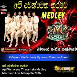 Api Wenwena Tharamata Medley අපි වෙන්වෙන තරමට Machano Live Marapola 2026.mp3