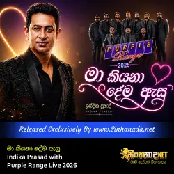 Ma Kiyana Dema Asu මා කියනා දේම ඇසු  - Indika Prasad with Purple Range Live 2026.mp3