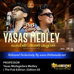 PROFESSOR - Yasas Medagedara Medley ( The Pub Edition ) Edition 03.mp3