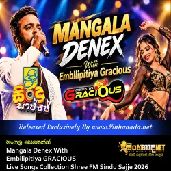 Mangala Denex With Embilipitiya GRACIOUS - Live Songs Collection Shree FM Sindu Sajje 2026.mp3