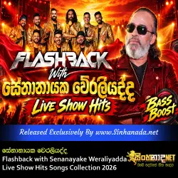 Flashback with Senanayake Weraliyadda - සේනානායක වේරලියද්ද Live Show Hits Songs Collection 2026.mp3