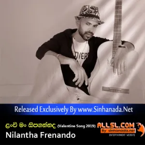 Lan Wee Man Sipa Gannada (Valentine Song 2019) - Nilantha Frenando.mp3