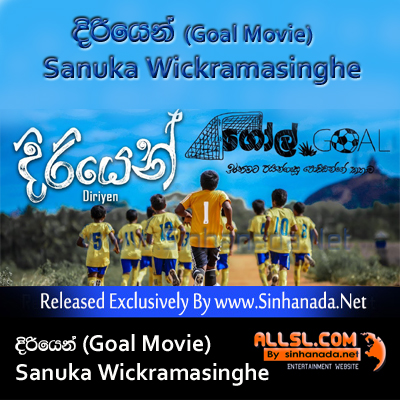 Diriyen (Goal Movie) - Sanuka Wickramasinghe.mp3