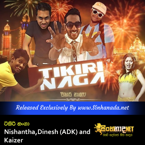 Tikiri Naga - Nishantha, Dinesh (ADK) and Kaizer.mp3