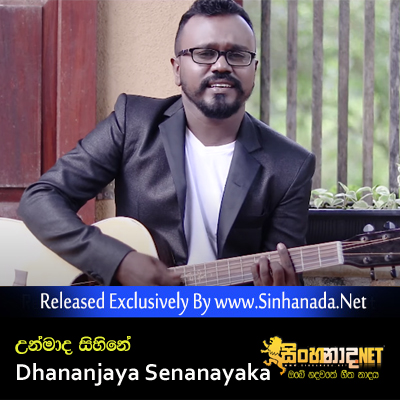 Unmada Sihine - Dhananjaya Senanayaka.mp3