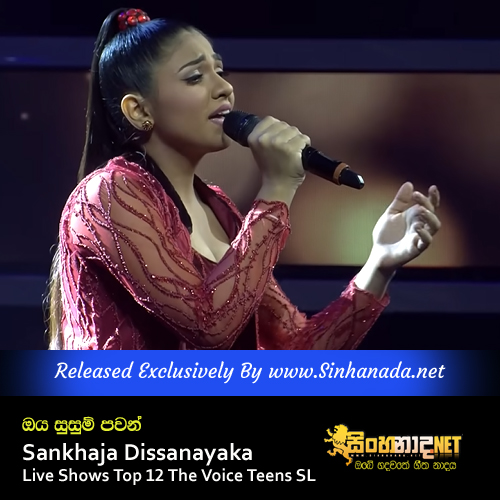 Oya Susum Pawan - Sankhaja Dissanayaka Live Shows Top 12 The Voice Teens SL.mp3