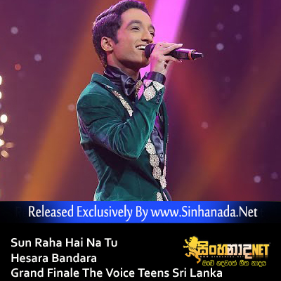 Sun Raha Hai Na Tu - Hesara Bandara Grand Finale The Voice Teens Sri Lanka.mp3