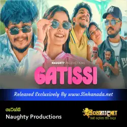 Gatissi ගැටිස්සි - Naughty Productions.mp3