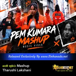 Pem Kumara Mashup - Tharushi Lakshani.mp3