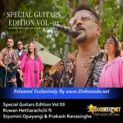 Special Guitars Edition Vol 03 - Ruwan Hettiarachchi ft Siyumini Opayangi & Prakash Ranasinghe.mp3
