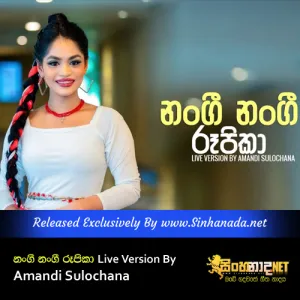 Nangi Nangi Rupika - Live Version By Amandi Sulochana.mp3